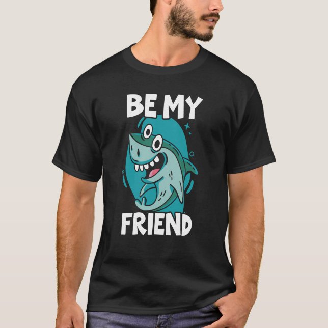 Camiseta Be My Friend Shark Animal Marine Biologist  1 (Frente)