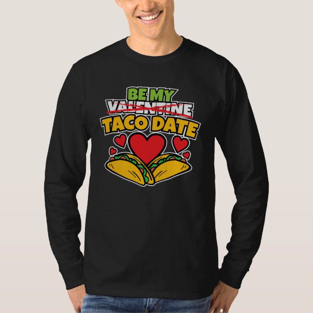 Camiseta Be My Taco Date I  Valentine s Day I  Taco (Frente)