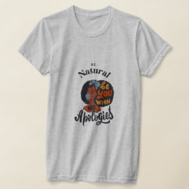 Camiseta Be Natural No Apologies