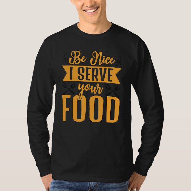Camiseta Be Nice I Serve Your Food Lady Food Women   Lady S (Frente)
