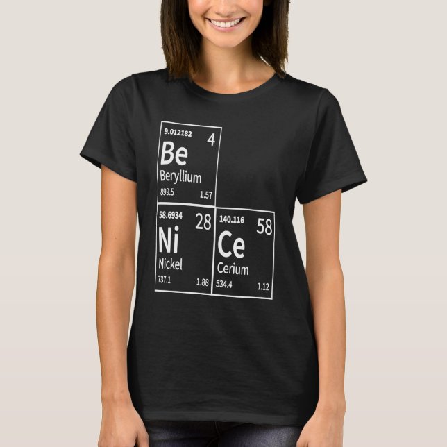 Camiseta Be Nice in Chemical Elements  Periodic Table (Frente)