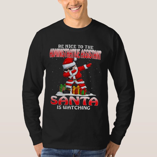 Camiseta Be Nice To The Administrative Assistant Santa Is W (Frente)