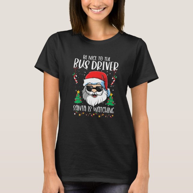 Camiseta Be Nice To The Bus Driver Santa Is Watching  Chris (Frente)