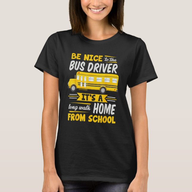 Camiseta Be Nice To The Bus Driver  School Bus Driver Busma (Frente)