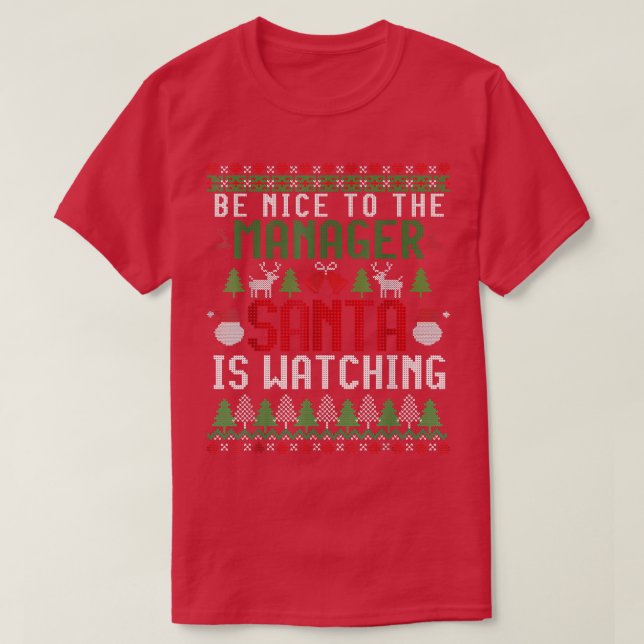 Camiseta Be Nice to the Manager Santa is Watching Ugly Chri (Frente do Design)