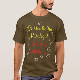 Camiseta Be Nice To The Paralegal Santa Is Watching
