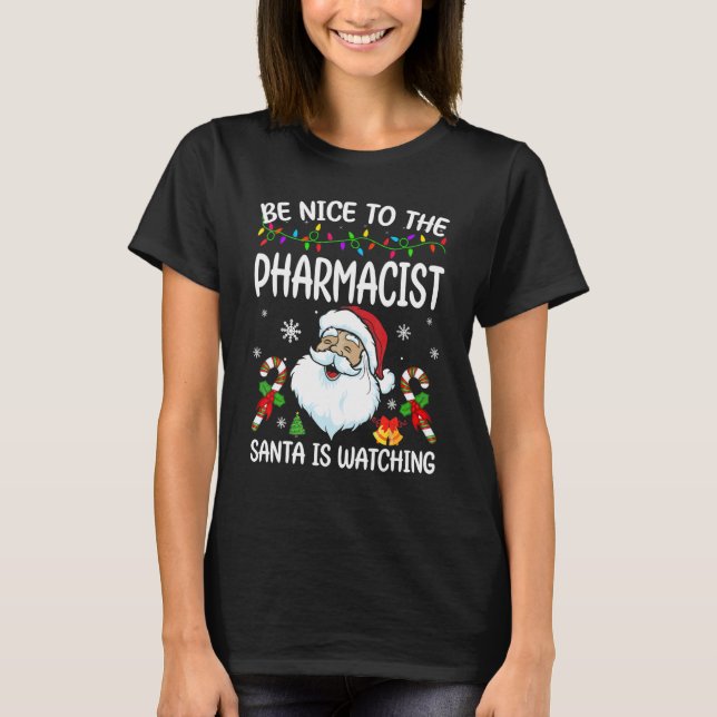 Camiseta Be Nice To The Pharmacist Santa Is Watching Christ (Frente)