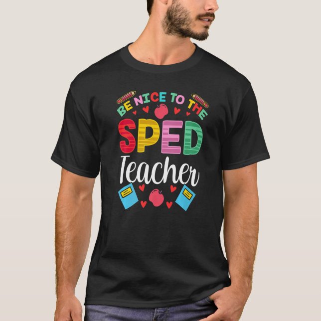 Camiseta Be Nice To The Sped Teacher Awareness Special Educ (Frente)