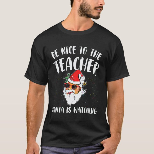 Camiseta Be Nice To The Teacher Santa Is Watching funny Chr (Frente)