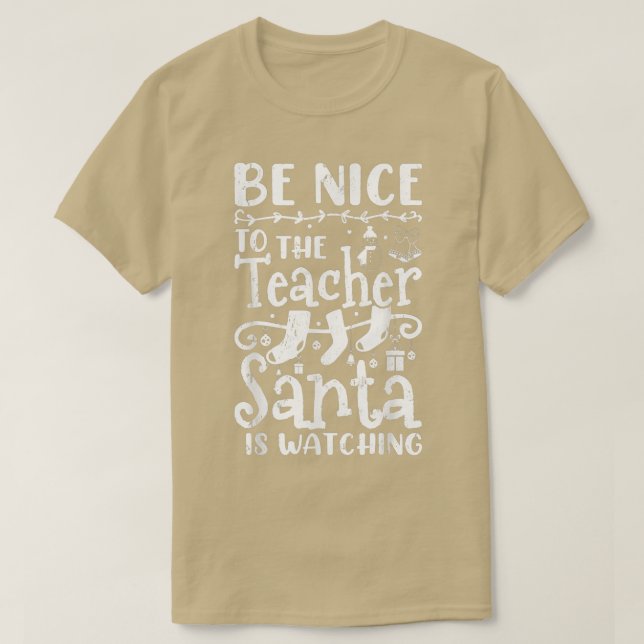 Camiseta Be Nice To The Teacher Santa Is Watching Teacher C (Frente do Design)