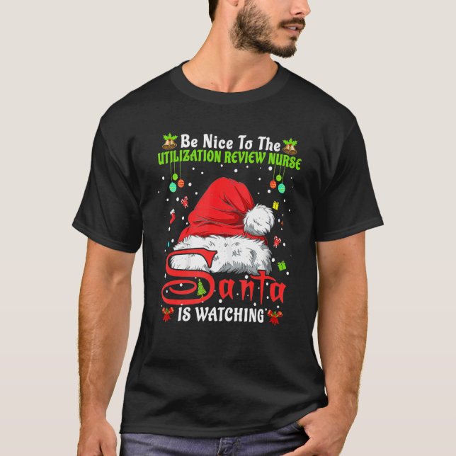 Camiseta Be Nice To The Utilization Review Nurse Christmas  (Frente)
