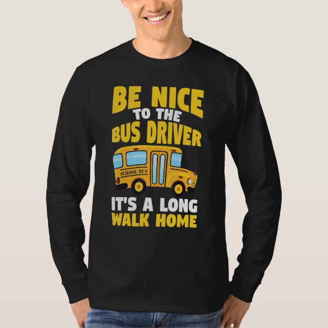 Camiseta Be Nice To The Yellow School Bus Driver (Frente)