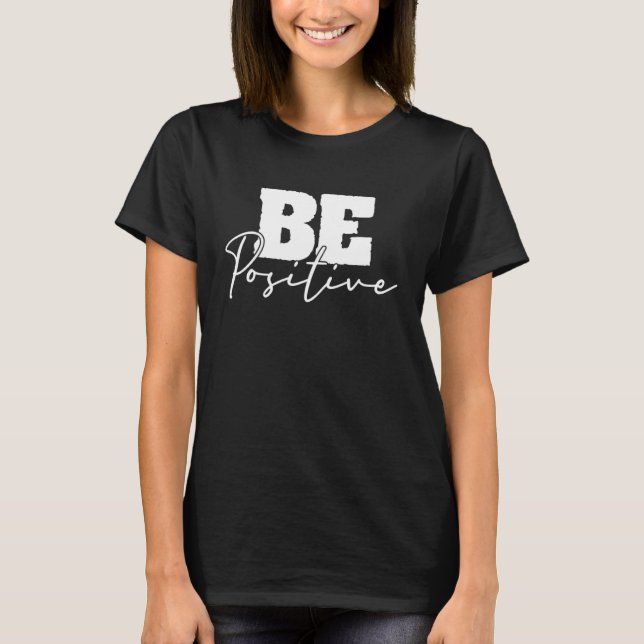 Camiseta Be Positive Motivational Inspiration Mindfulness C (Frente)