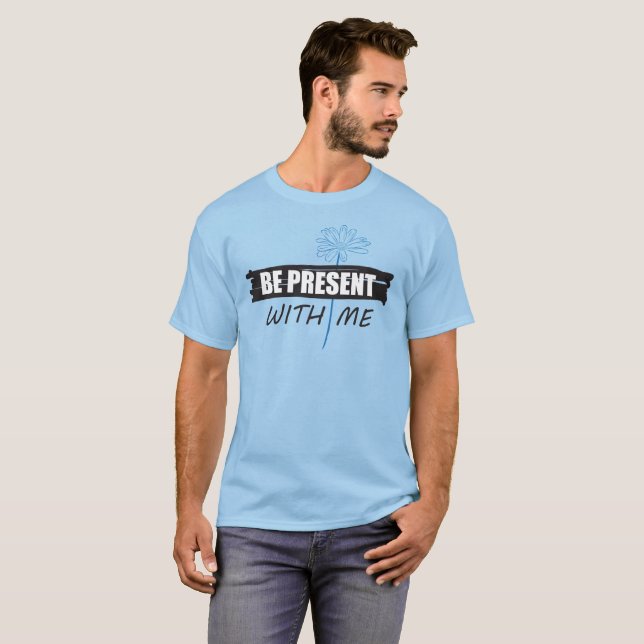 Camiseta Be Present with Me, margarida (Frente Completa)