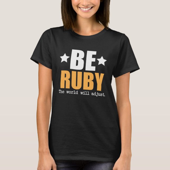 Camiseta Be Ruby The World Will Adjust (Frente)