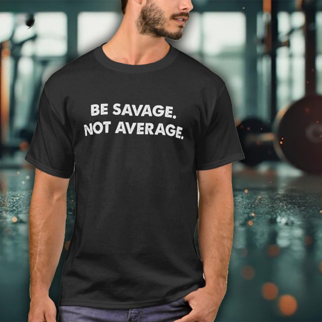 Camiseta Be Savage Not Average Exercise (Criador carregado)