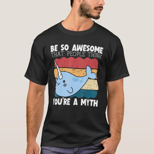 Camiseta Be So Awesome That People Think You're A Myth Narw (Frente)