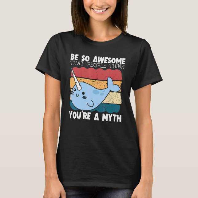 Camiseta Be So Awesome That People Think You're A Myth Narw (Frente)