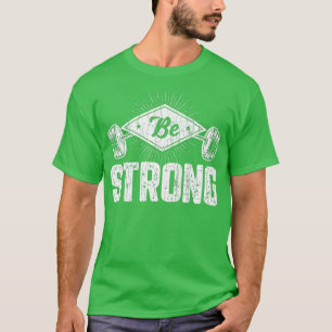 Camiseta Be Strong Funny Gym Motivational 1
