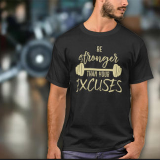 Camiseta Be Stronger than you Excuses Mens Exercise