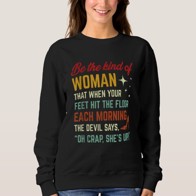 Camiseta Be The Kind Of Woman That When Your Feet Hit The F (Frente)