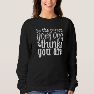 Camiseta Be The Person Your Dog Thinks You Are Dog Owner