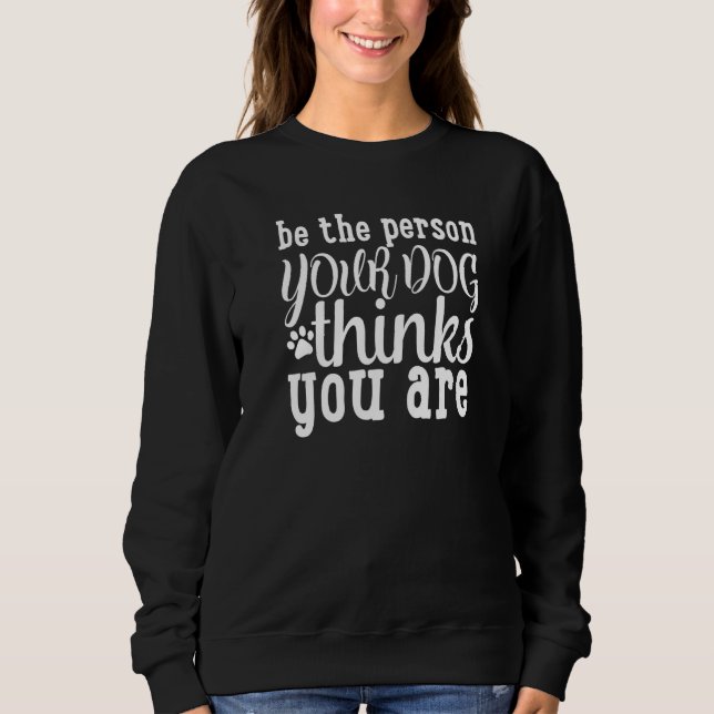 Camiseta Be The Person Your Dog Thinks You Are Dog Owner (Frente)