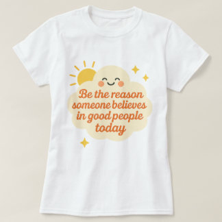 Camiseta Be the Reason Someone Believes in Good Cloud