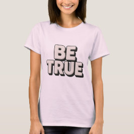 Camiseta Be True Message 