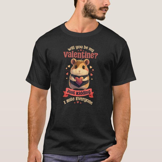 Camiseta Be Valentine Hate Everyone Design Hamster Valentin (Frente)