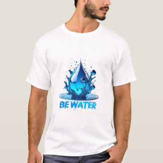 Camiseta "Be Water" Largar Design de alta qualidade