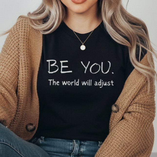 Camiseta Be You The World Will Adjust | Motivational  (Criador carregado)