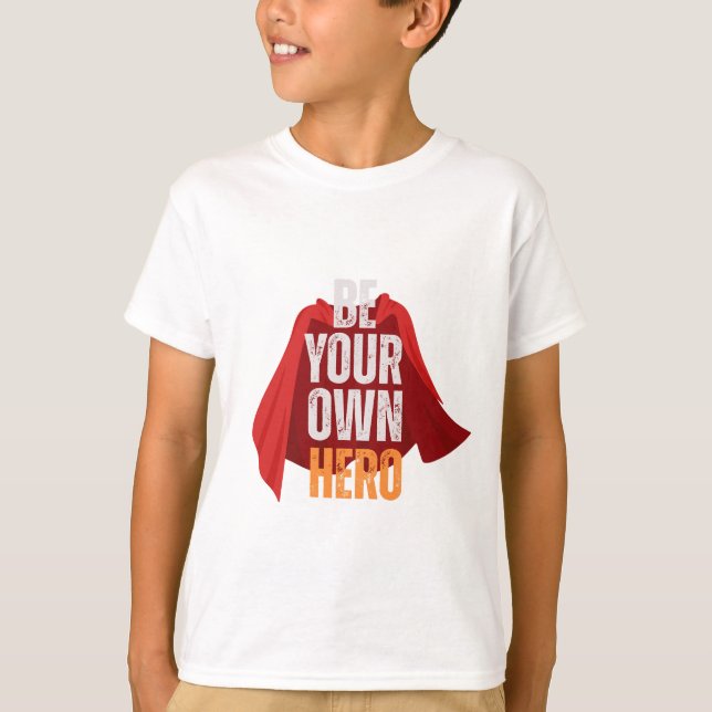Camiseta Be Your Own Hero  (Frente)
