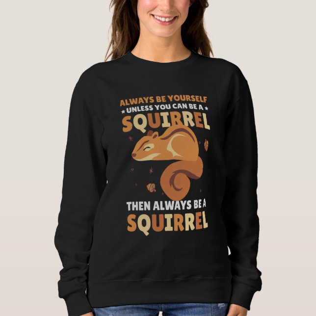 Camiseta Be yoursefl unless you can be a Squirrel for Squir (Frente)