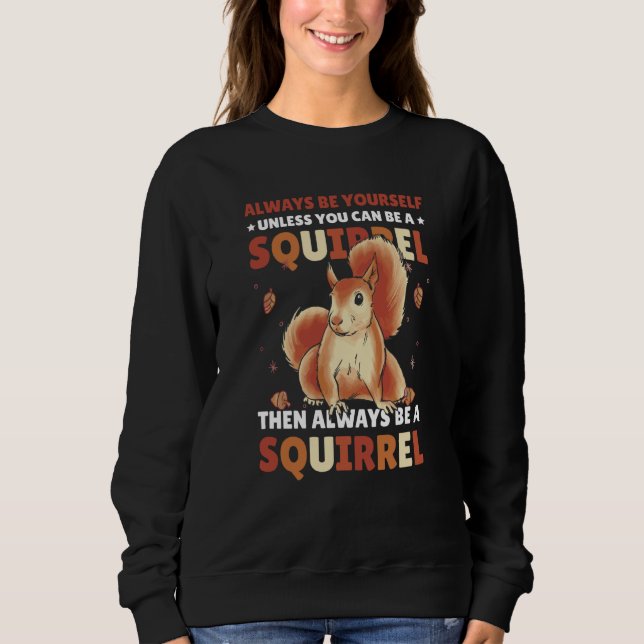 Camiseta Be yoursefl unless you can be a Squirrel for Squir (Frente)
