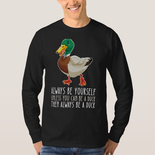 Camiseta Be Yourself Always And Be A Duck (Frente)