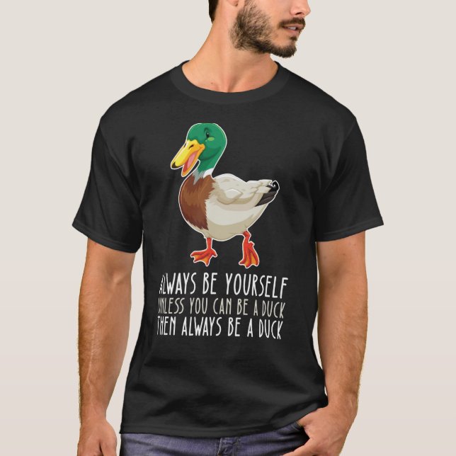 Camiseta Be Yourself Always And Be A Duck (Frente)