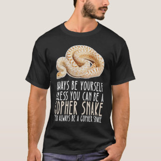 Camiseta Be Yourself Always And Be A Gopher Snake