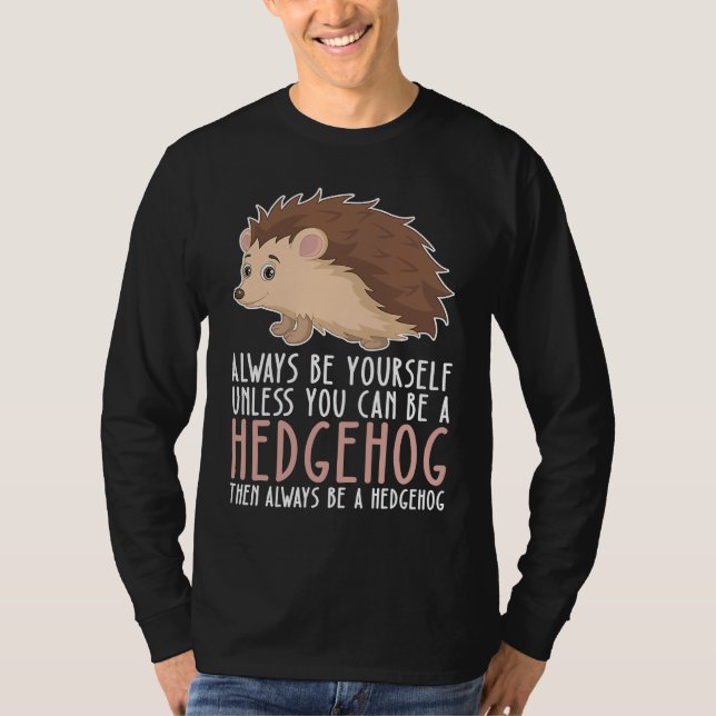 Camiseta Be Yourself Always And Be A Hedgehog (Frente)