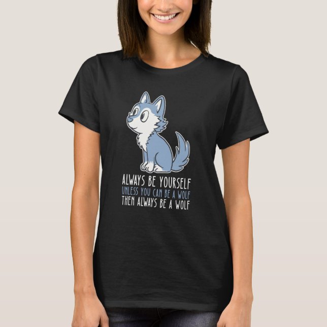 Camiseta Be Yourself Always And Be A Wolf (Frente)