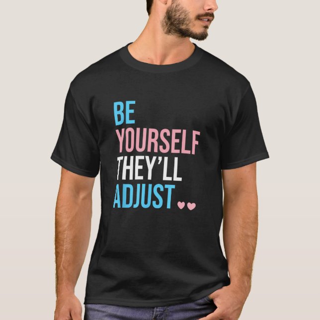 Camiseta Be Yourself Theyll Adjust Transgender Trans Pride  (Frente)