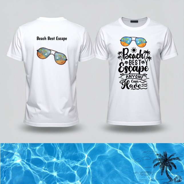 Camiseta Beach Best Escape anyone can have  (Criador carregado)