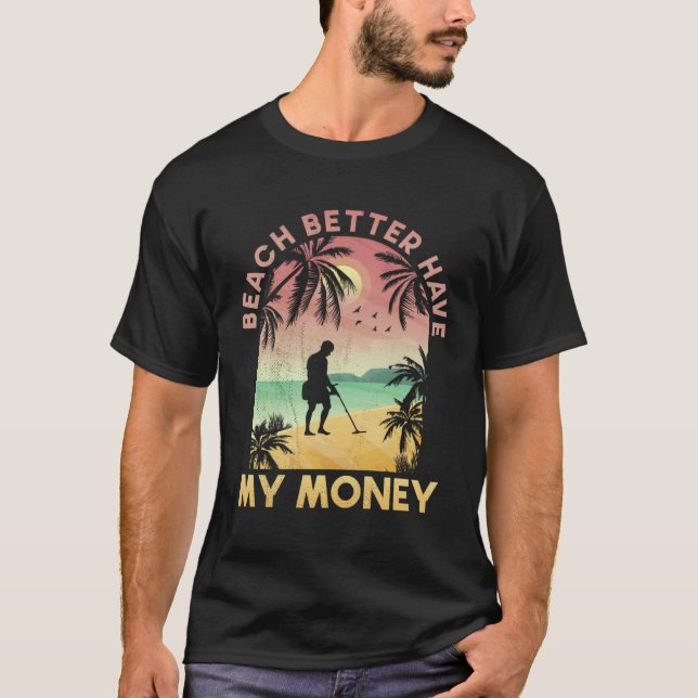 Camiseta Beach Better Have My Money Lucky Metal Detector (Frente)