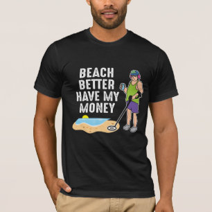 Camiseta Beach Melhor Ter Meu Dinheiro - Detecção De Meta