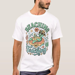 Camiseta Beaching Not Teaching | Cute Sea Turtle Summer Bre