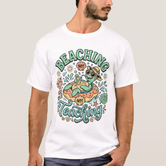 Camiseta Beaching Not Teaching | Cute Sea Turtle Summer Bre
