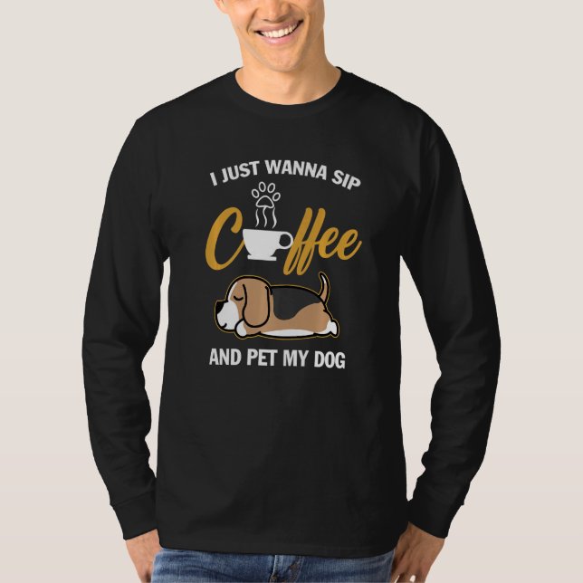 Camiseta Beagle Eu Só Quero Beber Café Acariciar Meu Cachor (Frente)