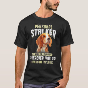 Camiseta Beagle Personal Stalker Eu Vou Segui-Lo Em Qualque