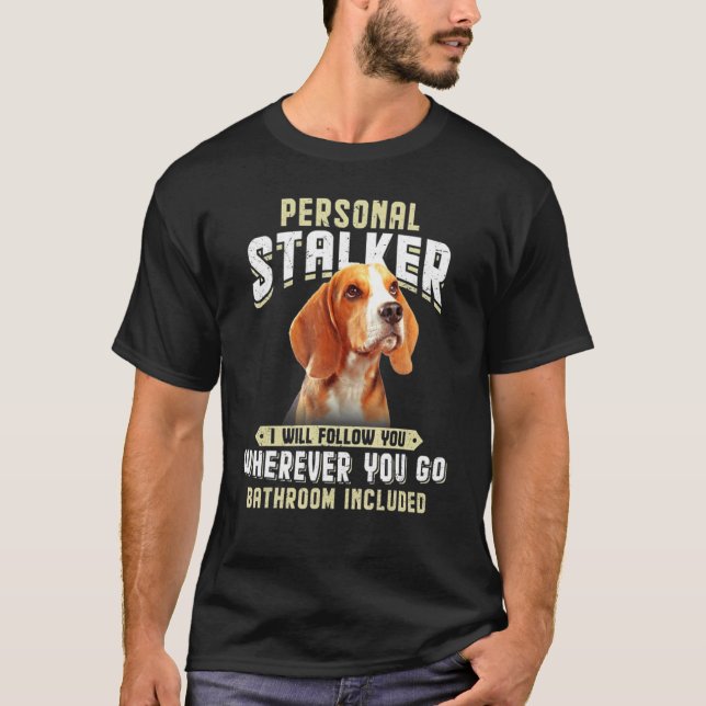 Camiseta Beagle Personal Stalker Eu Vou Segui-Lo Em Qualque (Frente)