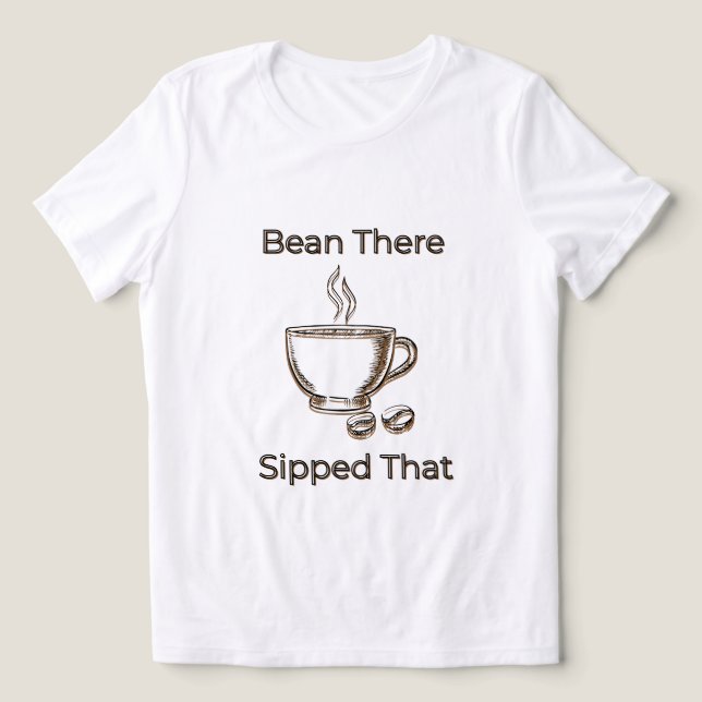 Camiseta Bean, Sipped isso (Design frontal)
